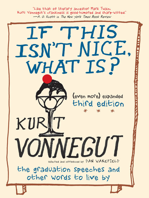 Title details for If This Isn't Nice, What Is? by Kurt Vonnegut - Available